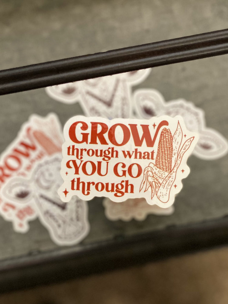 Grow Through what you Go Through Sticker
