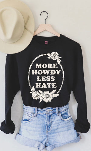 More Howdy Less Hate Sweatshirt